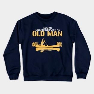 never underestimate an old man Crewneck Sweatshirt